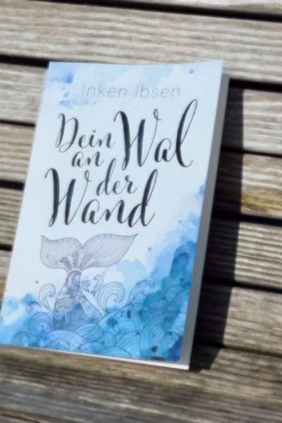 Buchcover: Dein Wal an der Wand von Inken Ibsen - Autorin aus dem Norden